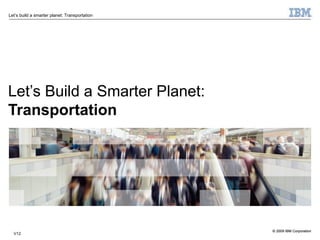 Let’s Build a Smarter Planet: Transportation V12 