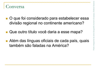A América no mundoMário YoshidaParte integrante da obra Geografia homem & espaço, Editora SaraivaFonte:Atlas geográfico escolar. Rio de Janeiro: IBGE, 2002. p. 39 (adaptado).