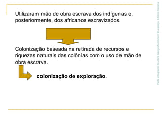 Conversa O que foi considerado para estabelecer essa divisão regional no continente americano?Que outro título você daria a esse mapa?Além das línguas oficiais de cada país, quais também são faladas na América?Parte integrante da obra Geografia homem & espaço, Editora Saraiva