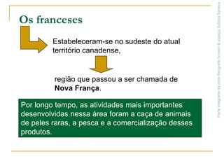 Utilizaram mão de obra escrava dos indígenas e, posteriormente, dos africanos escravizados.Colonização baseada na retirada de recursos e riquezas naturais das colônias com o uso de mão de obra escrava. Parte integrante da obra Geografia homem & espaço, Editora Saraivacolonização de exploração.