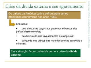 Conversa Que grupo de países americanos apresenta maior população?Que grupo apresenta o menor índice de mortalidade infantil?Que grupo apresenta a maior expectativa de vida?Que grupo apresenta os melhores indicadores?Parte integrante da obra Geografia homem & espaço, Editora Saraiva