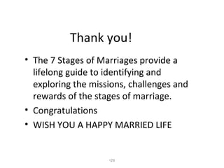 Thank you! <ul><li>The 7 Stages of Marriages provide a lifelong guide to identifying and exploring the missions, challenge...