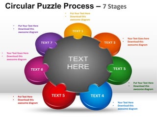 Circular Puzzle Process – 7 Stages
                                   •   Put Your Text Here
                                   •   Download this
                                       awesome diagram

         •    Put Your Text Here
         •    Download this
              awesome diagram

                                                                   •   Your Text Goes here
                                                                   •   Download this
                                                                       awesome diagram


•   Your Text Goes Here
•   Download this
    awesome diagram




                                                                        •   Put Your Text Here
                                                                        •   Download this
                                                                            awesome diagram

         •   Put Text Here
         •   Download this
             awesome diagram                                •   Your Text Here
                                                            •   Download this
                                                                awesome diagram
 