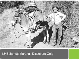 1848 James Marshall Discovers Gold<br />