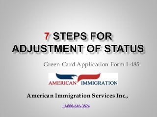Green Card Application Form I-485
American Immigration Services Inc.,
+1-888-616-3824
 