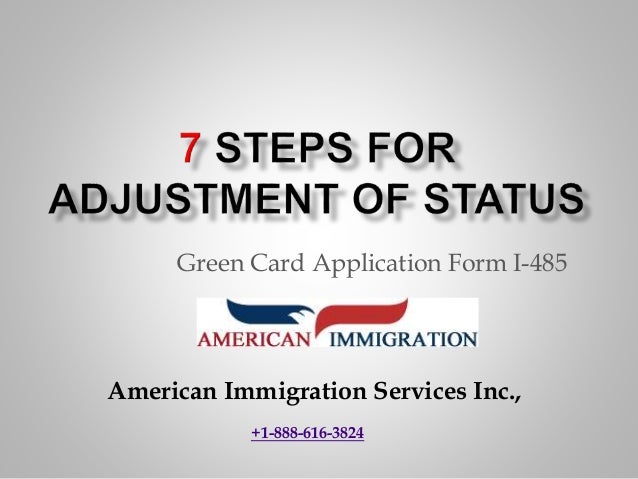 form i 485 steps
9 steps for adjustment of status- Green Card Application form i 485 steps
9 steps for adjustment of status- Green Card Application