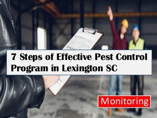 Monitoring
7 Steps of Effective Pest Control
Program in Lexington SC