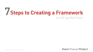 Seven Steps to Creating a Framework