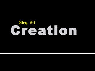 Creation Step #6 