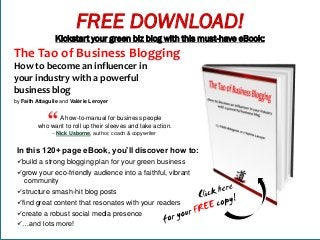 FREE DOWNLOAD!
Kickstart your green biz blog with this must-have eBook:

The Tao of Business Blogging
How to become an inf...