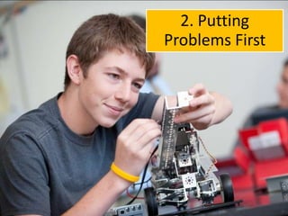 2. Putting
Problems First
 