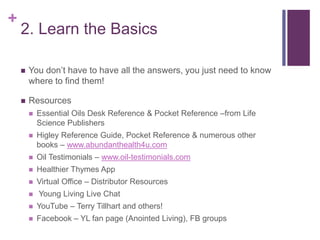 +
2. Learn the Basics
 You don’t have to have all the answers, you just need to know
where to find them!
 Resources
 Es...