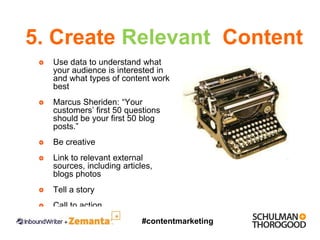 5. Create Relevant Content
  Use data to understand what
  your audience is interested in
  and what types of content work...