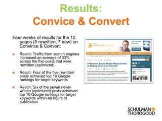 Results:
          Convice & Convert
Four weeks of results for the 12
   pages (5 rewritten, 7 new) on
   Convince & Conve...