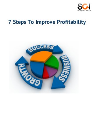 How To Get Funding For
Your Startup
7 Steps To Improve Profitability
 
