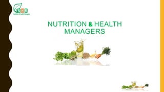 NUTRITION & HEALTH
MANAGERS
 