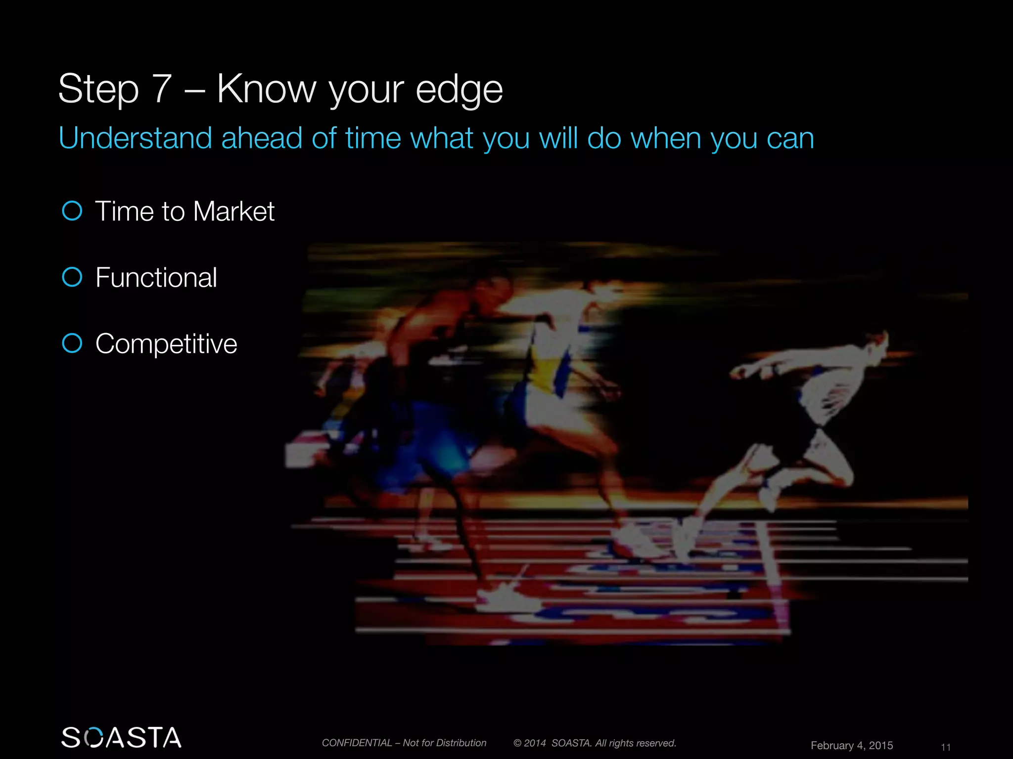 © 2014 SOASTA. All rights reserved.
 February 4, 2015
 11
CONFIDENTIAL – Not for Distribution
¡  Time to Market

¡  Functional
¡  Competitive
 