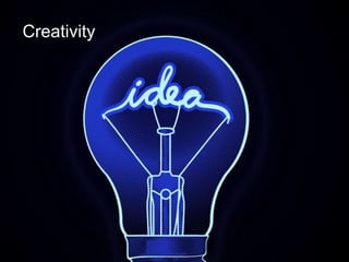+ 
Creativity 
 