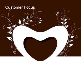 + 
Customer Focus 
 