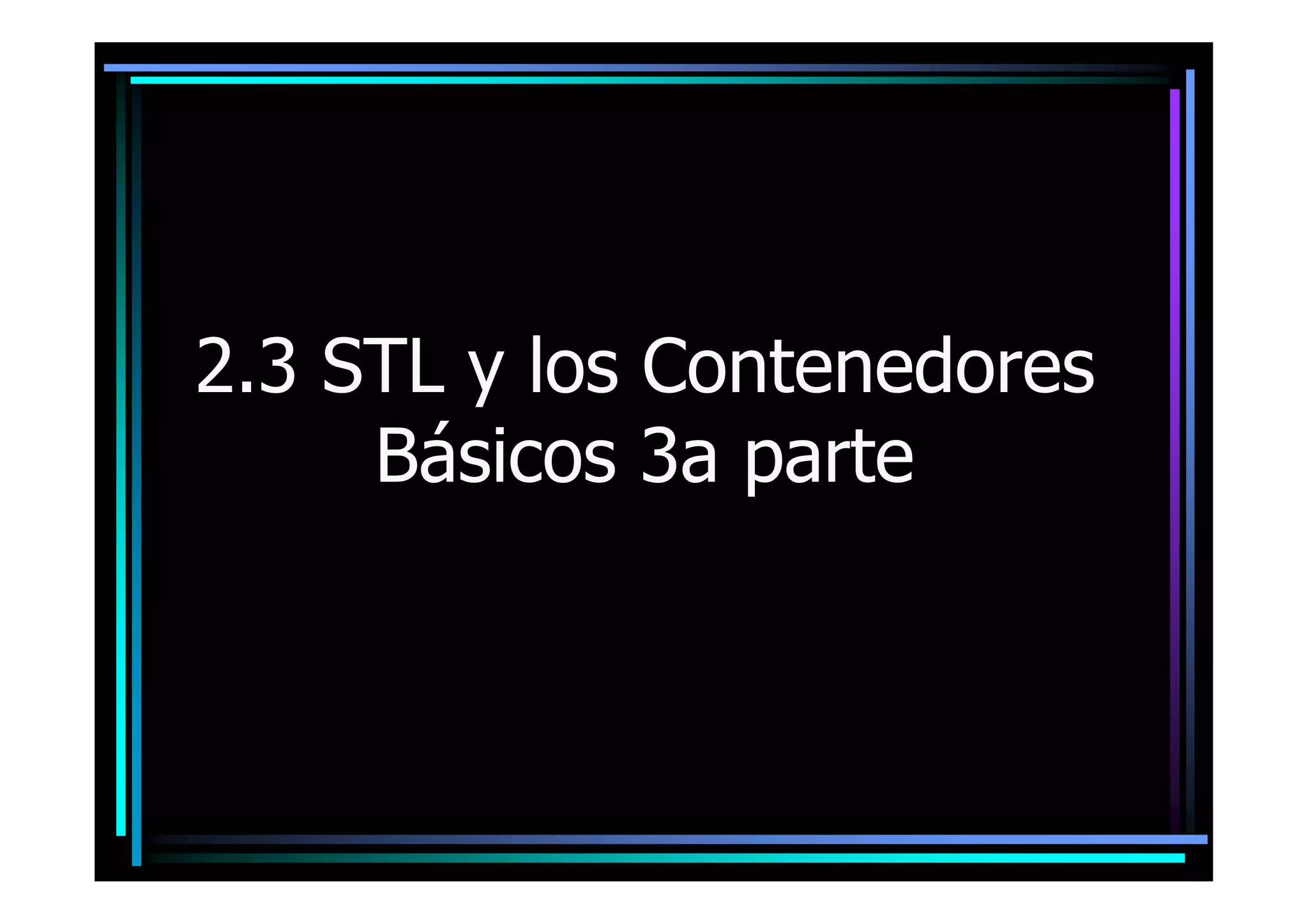 7 Stl Y Los Contenedores Basicos 3 Parte