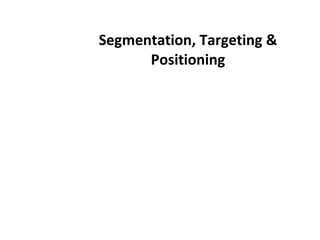 Segmentation, Targeting & Positioning 