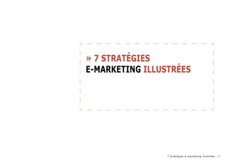 » 7 Stratégies 
e-marketing illustrées 
7 stratégies e-marketing illustrées - 
 