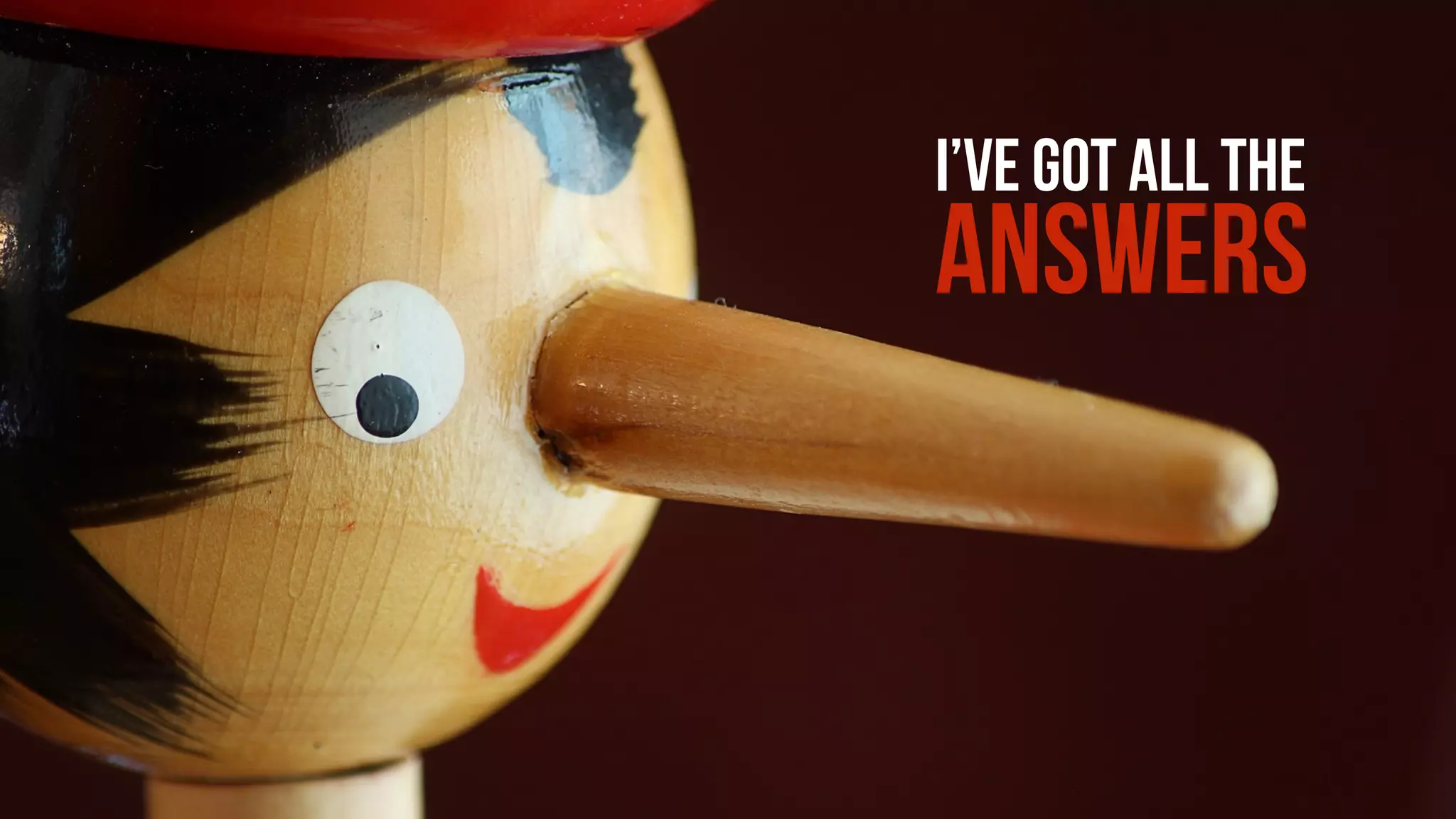 I’VE GOT ALL THE
ANSWERS
 