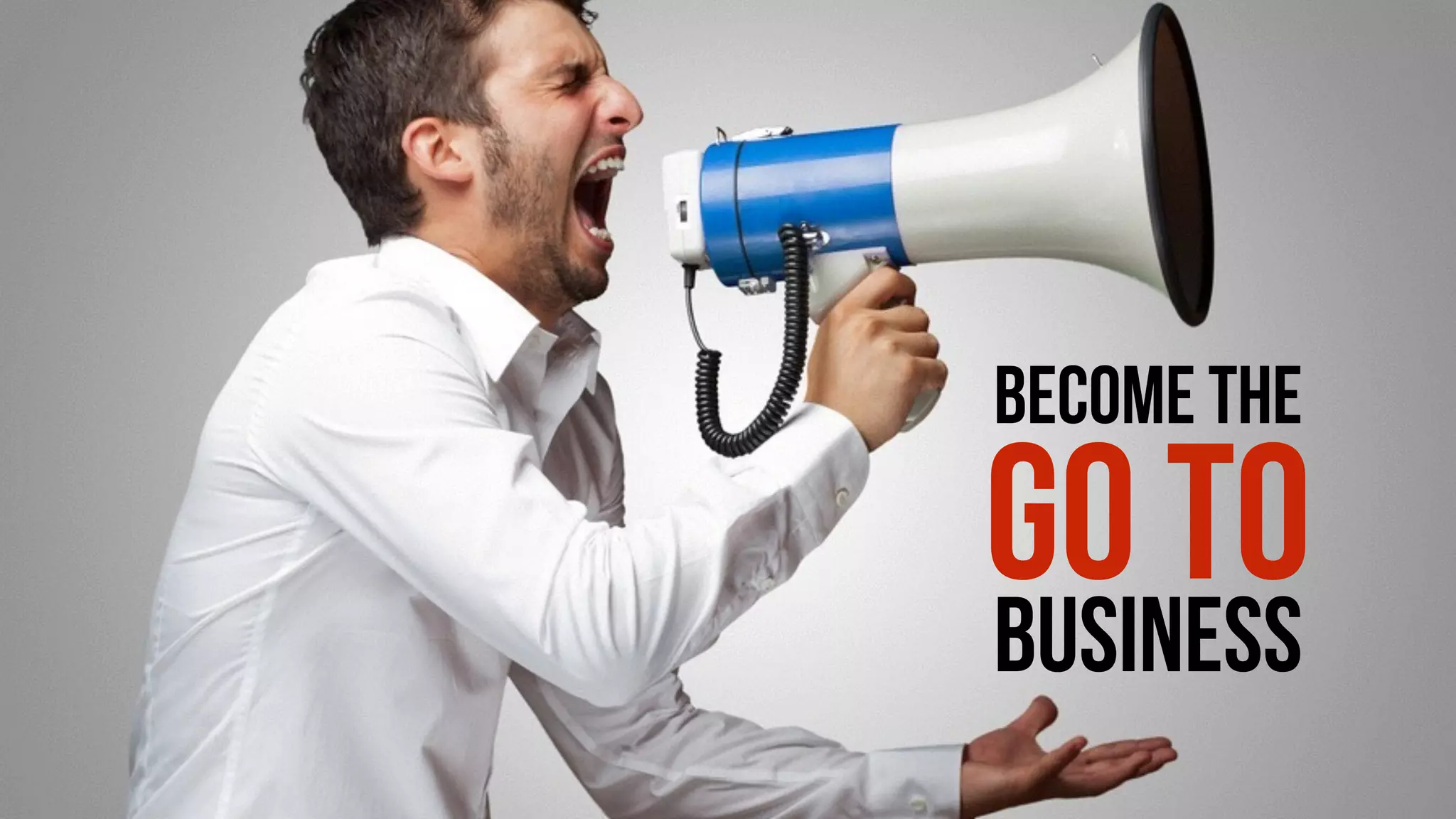 BECOME THE
GO TOBUSINESS
 