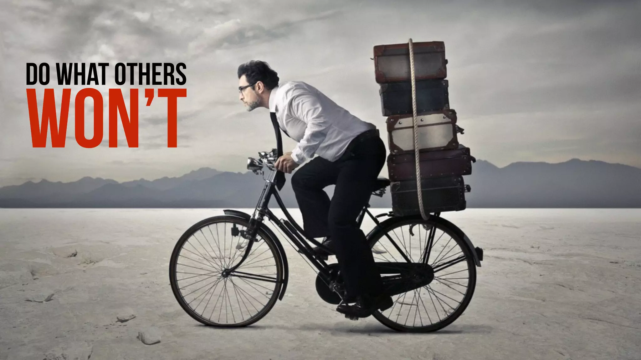 DO WHAT OTHERS
WOn’T
 