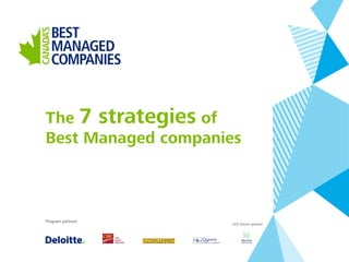 The 7 strategies of
Best Managed companies
Program partners
CEO Forum sponsor
 
