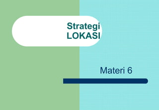 Lookais 7 STRATEGI LOKASI.ppt