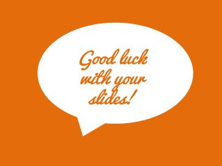 Good luck with your slides! 