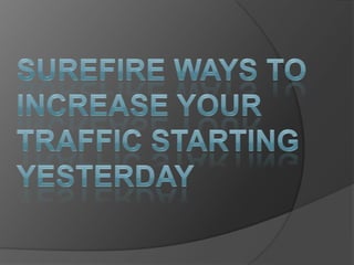 Surefire Ways To Increase Your Traffic Starting Yesterday 