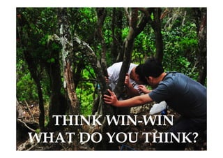 THINK WIN-WIN
WHAT DO YOU THINK?
 
