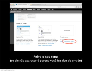 Ative o seu tema
(se ele não aparecer é porque você fez algo de errado)
sexta-feira, 26 de junho de 15
 