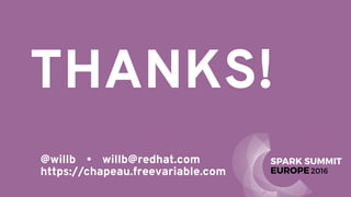 @willb • willb@redhat.com 
https://chapeau.freevariable.com
THANKS!
 