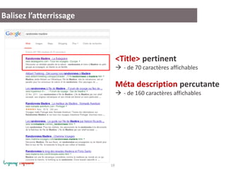 19
Balisez l’atterrissage
<Title> pertinent
 - de 70 caractères affichables
Méta description percutante
 - de 160 caractères affichables
 