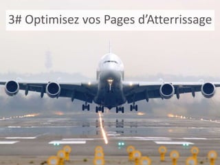 3# Optimisez vos Pages d’Atterrissage
 