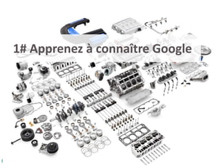 1# Apprenez à connaître Google
 