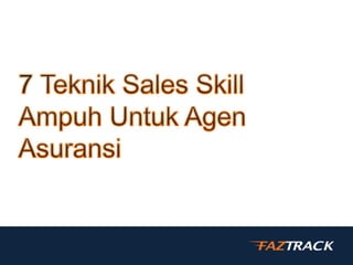 7 teknik sales skill untuk agen asuransi