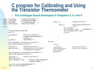 Chap 0 9
C program for Calibrating and Using
the Transistor Thermometer
 For prototype board developed in Chapters 3, 4, and 5
 