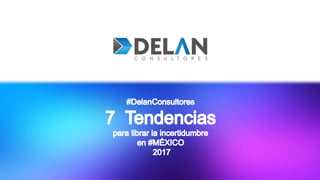 7 tendencias 2017 Delan Consultores 