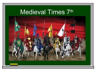 Medieval Times 7th
 
