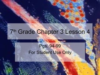 7 th  Grade Chapter 3 Lesson 4 Pgs. 94-99 For Student Use Only 