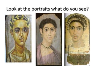 Look at the portraits what do you see?
 