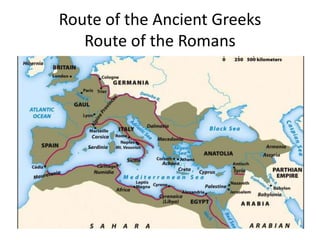 Route of the Ancient Greeks
   Route of the Romans
 