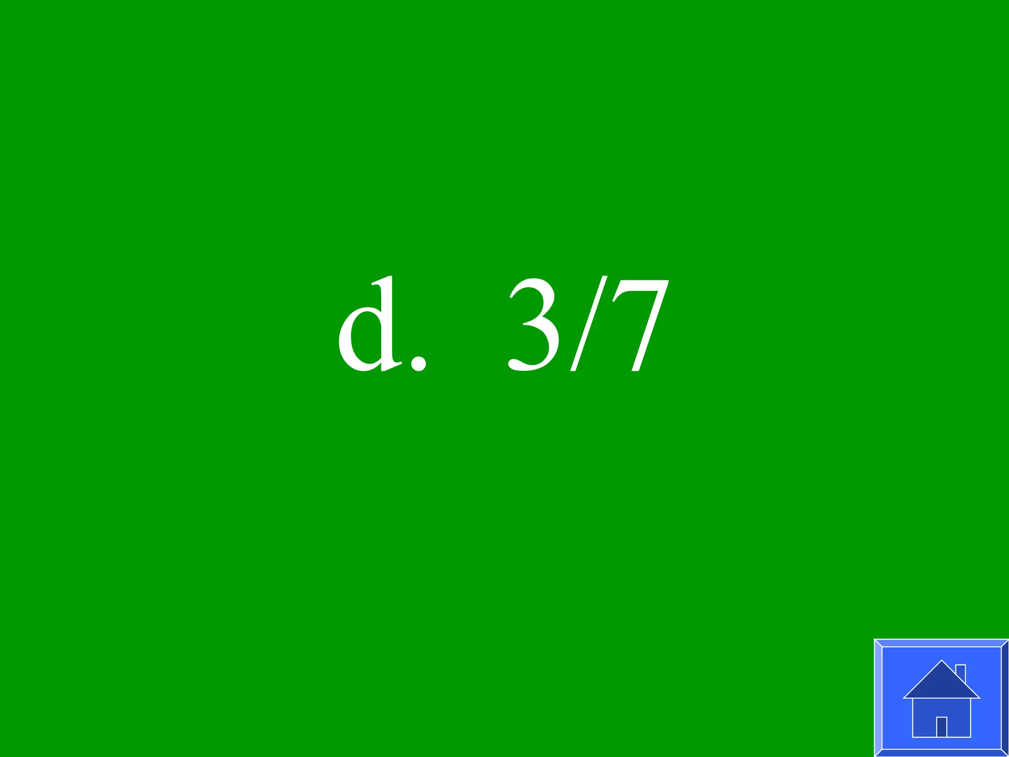 d. 3/7
 
