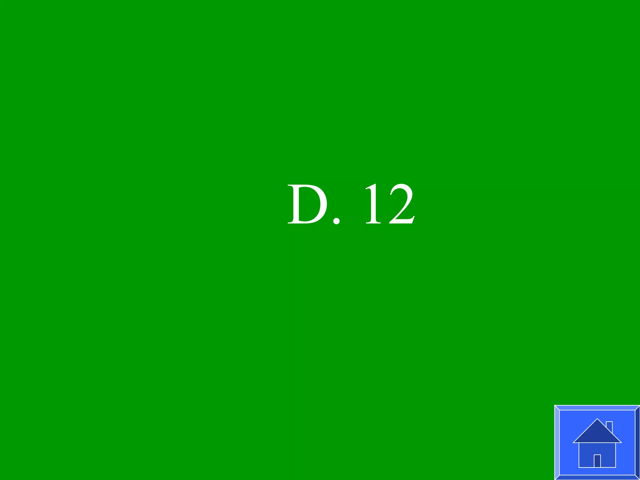 D. 12
 