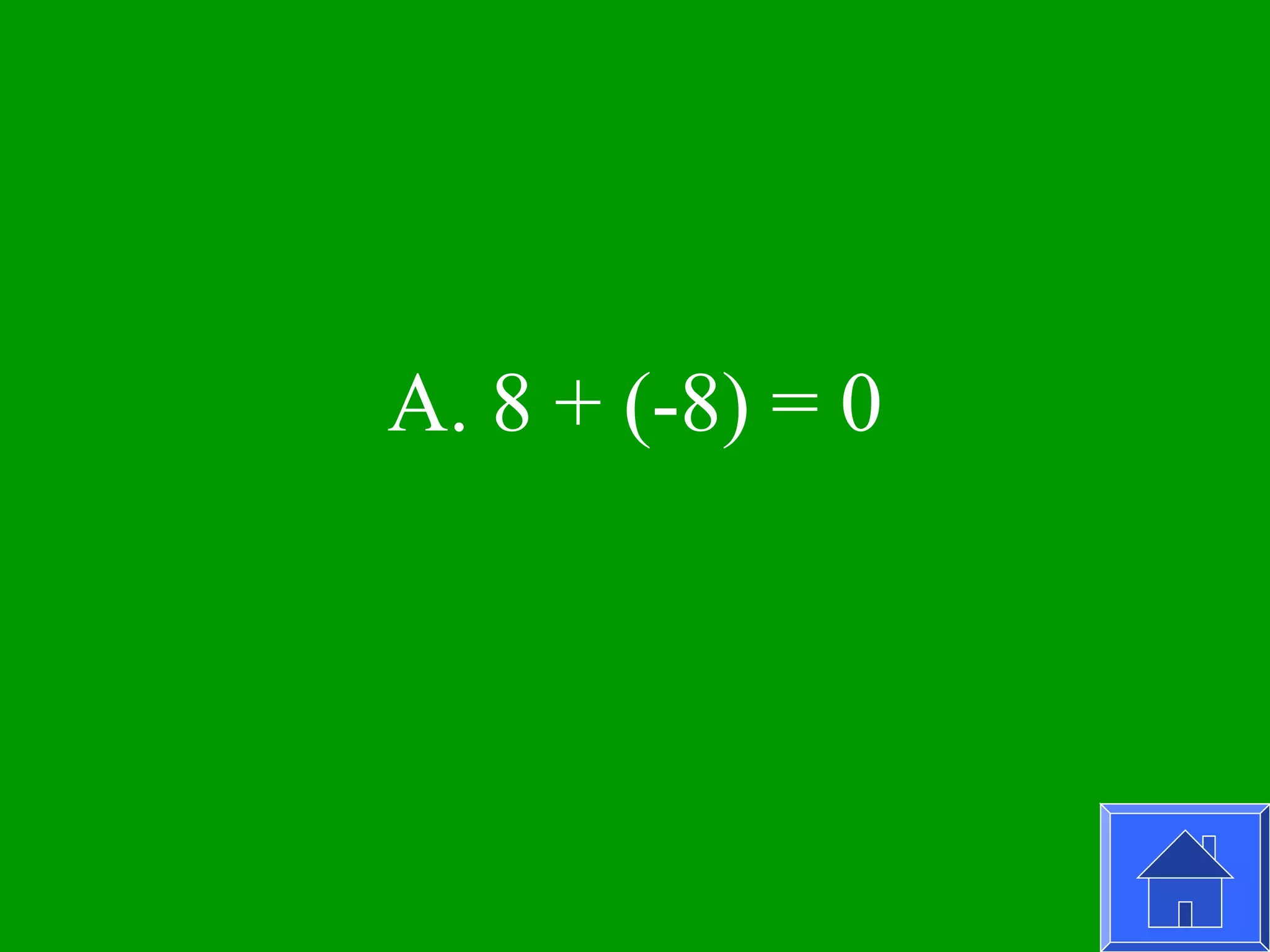 A. 8 + (-8) = 0
 