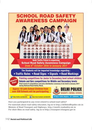 112 Social and Political Life
Have you participated in any event related to school road safety?
For materials about road safety education, log on to http://delhitrafficpolice.nic.in
Ministry of Road Transport and Highways, http://morth-roadsafety.nic.in
For short films on road safety, log on to http://transport.telangana.gov.in
 